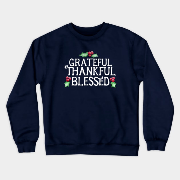 Grateful Thankful Blessed Crewneck Sweatshirt by bubbsnugg